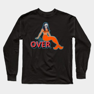 It's over Long Sleeve T-Shirt